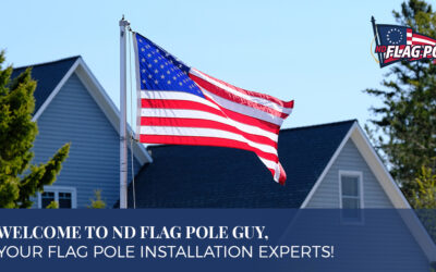 Welcome To ND Flagpole Guy, Your Flag Pole Installation Experts!