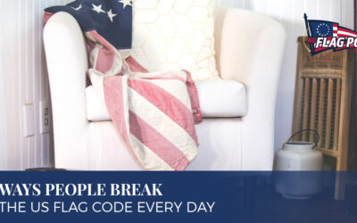 Ways People Break The US Flag Code Every Day