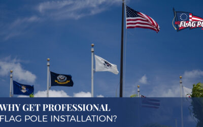 Why Get Professional Flag Pole Installation?